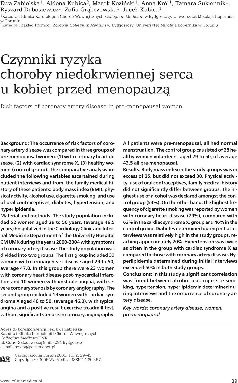 choroby niedokrwiennej serca u kobiet przed menopauzą Risk factors of coronary artery disease in pre-menopausal women Background: The occurrence of risk factors of coronary artery disease was