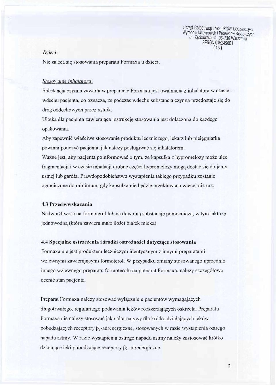 czynna przedostaje sie do dróg oddechowych przez ustnik. Ulotka dla pacjenta zawierajaca instrukcje stosowania jest dolaczona do kazdego opakowania.