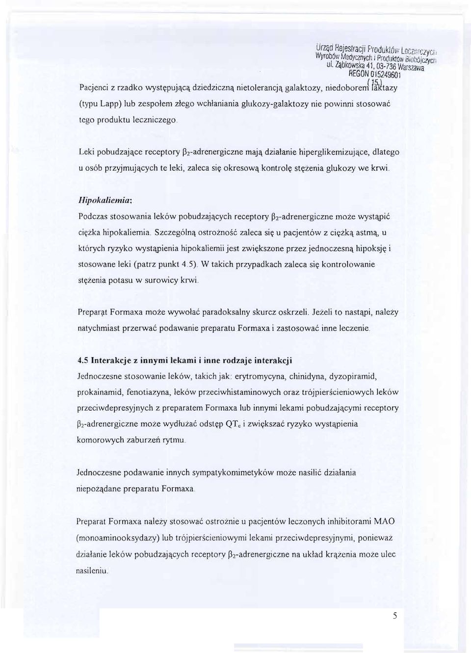 leczniczego. Leki pobudzajace receptory pz-adrenergicznemaja dzialanie hiperglikemizujace, dlatego u osób przyjmujacychte leki, zaleca sie okresowa kontrole stezenia glukozy we krwi.