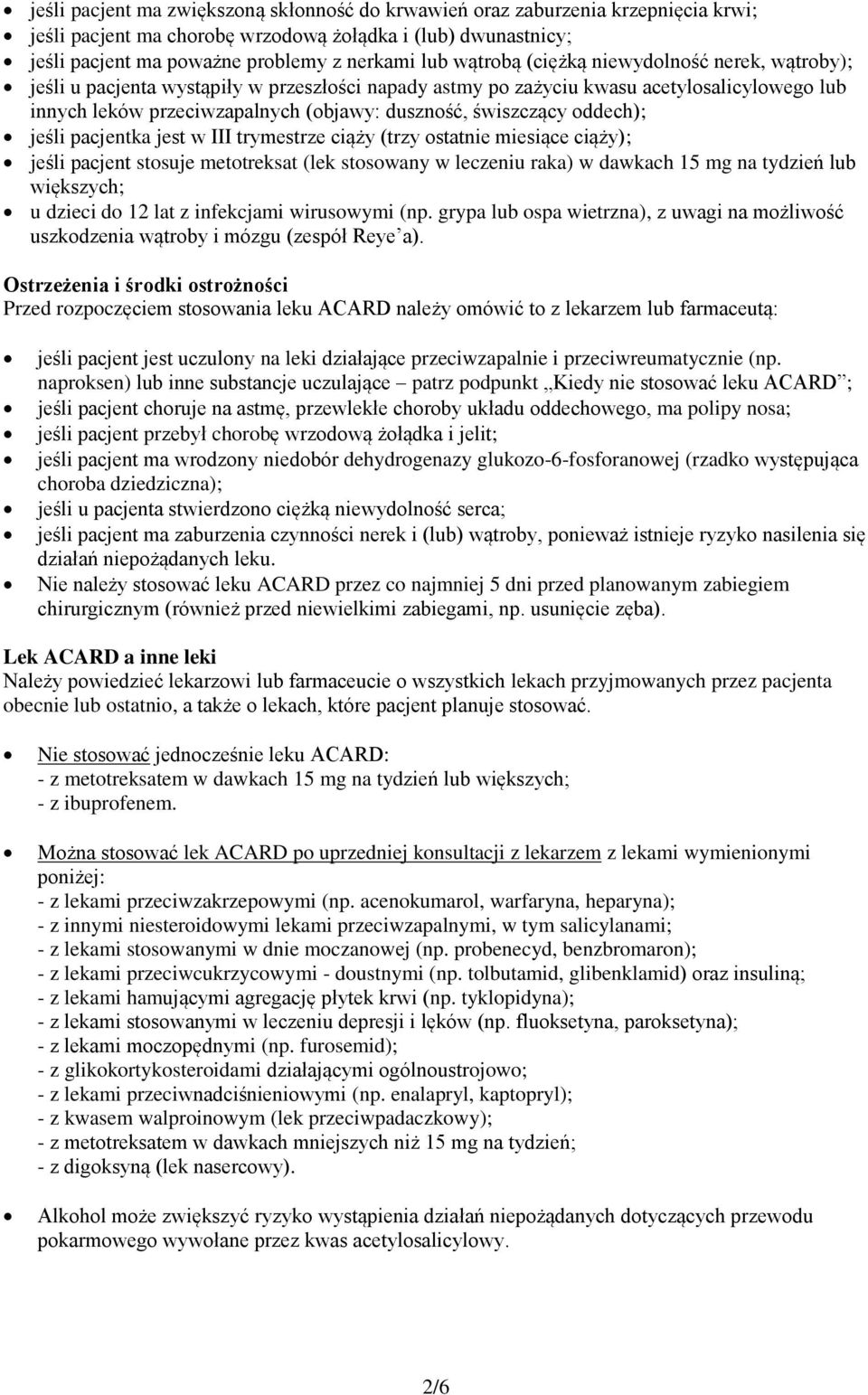 świszczący oddech); jeśli pacjentka jest w III trymestrze ciąży (trzy ostatnie miesiące ciąży); jeśli pacjent stosuje metotreksat (lek stosowany w leczeniu raka) w dawkach 15 mg na tydzień lub