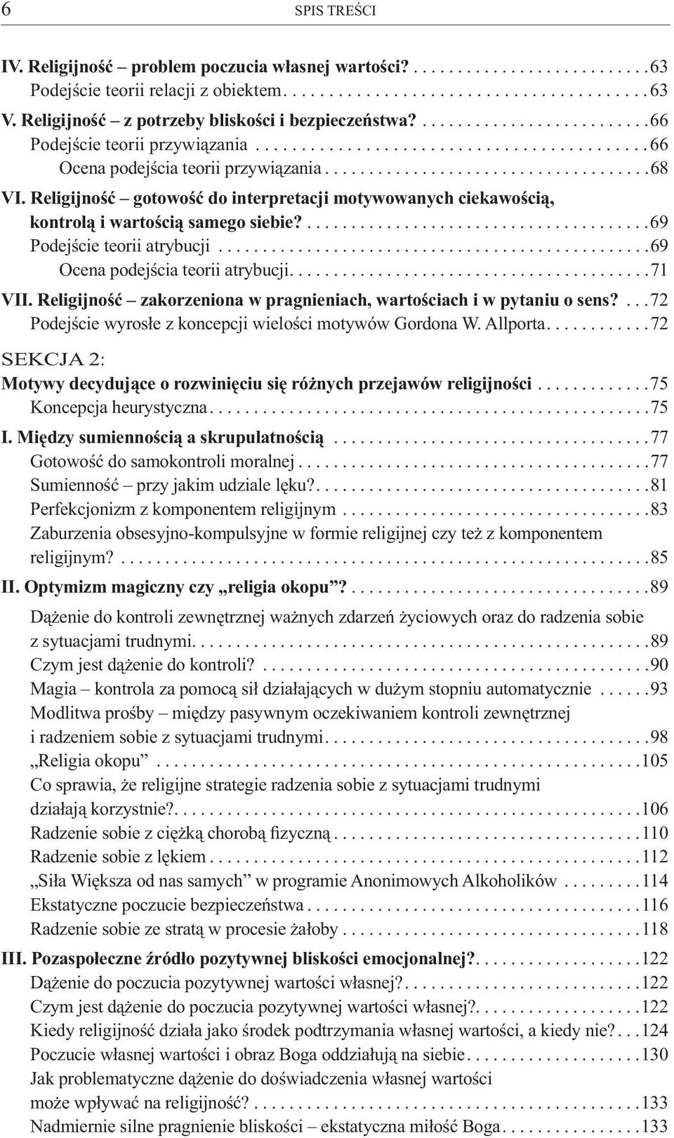 Religijność gotowość do interpretacji motywowanych ciekawością, kontrolą i wartością samego siebie?.......................................69 Podejście teorii atrybucji.
