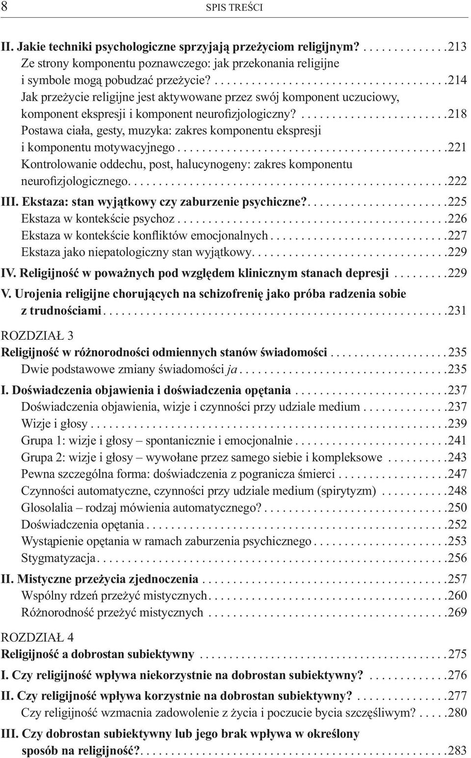 ........................218 Postawa ciała, gesty, muzyka: zakres komponentu ekspresji i komponentu motywacyjnego............................................221 Kontrolowanie oddechu, post, halucynogeny: zakres komponentu neurofizjologicznego.