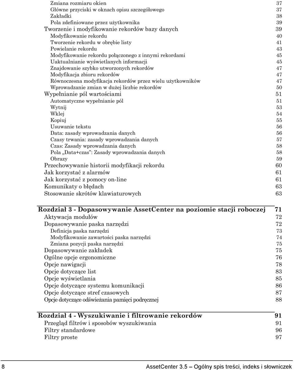 Modyfikacja zbioru rekordów 47 Równoczesna modyfikacja rekordów przez wielu użytkowników 47 Wprowadzanie zmian w dużej liczbie rekordów 50 Wypełnianie pól wartościami 51 Automatyczne wypełnianie pól