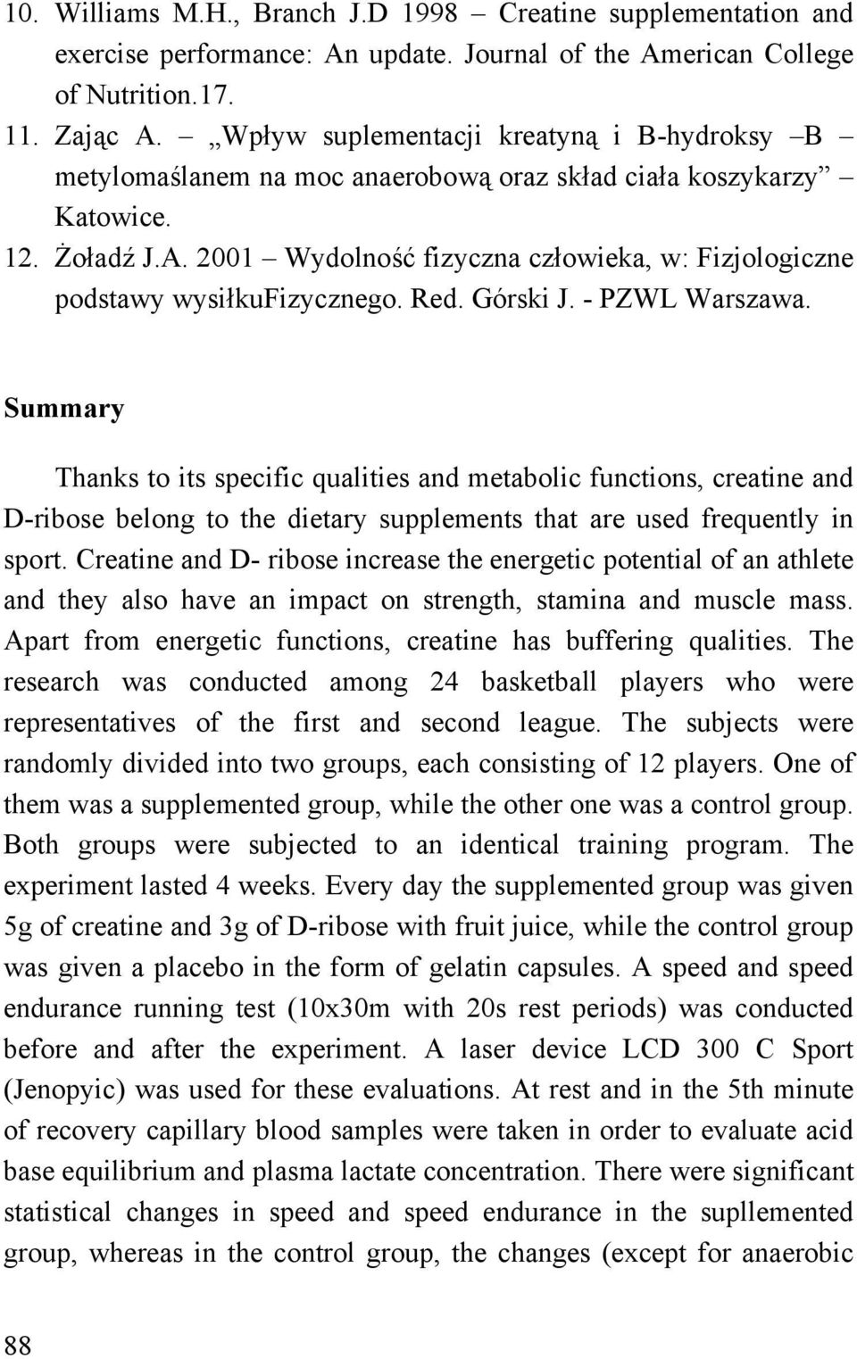 2001 Wydolność fizyczna człowieka, w: Fizjologiczne podstawy wysiłkufizycznego. Red. Górski J. - PZWL Warszawa.