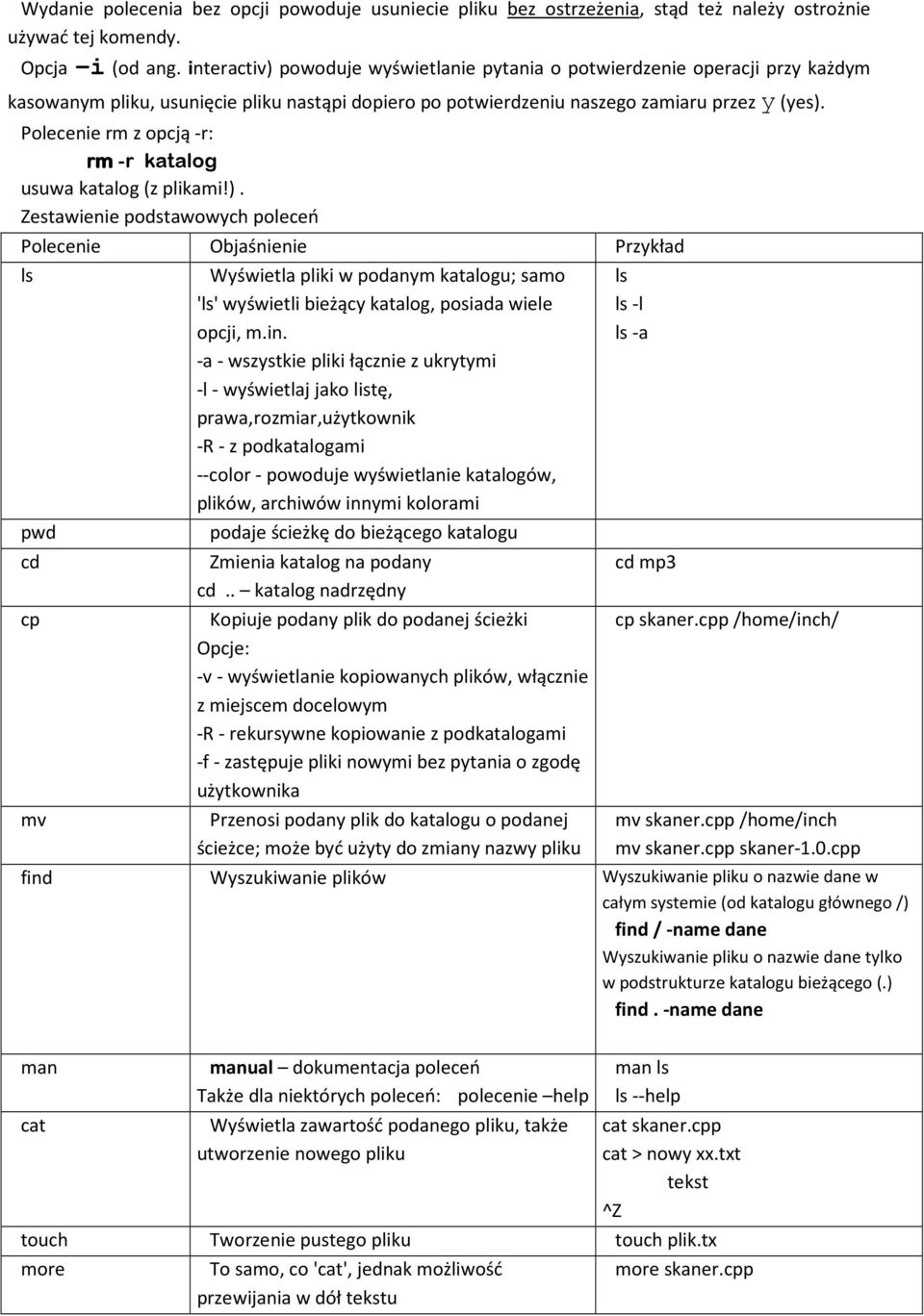 Polecenie rm z opcją -r: rm -r katalog usuwa katalog (z plikami!).