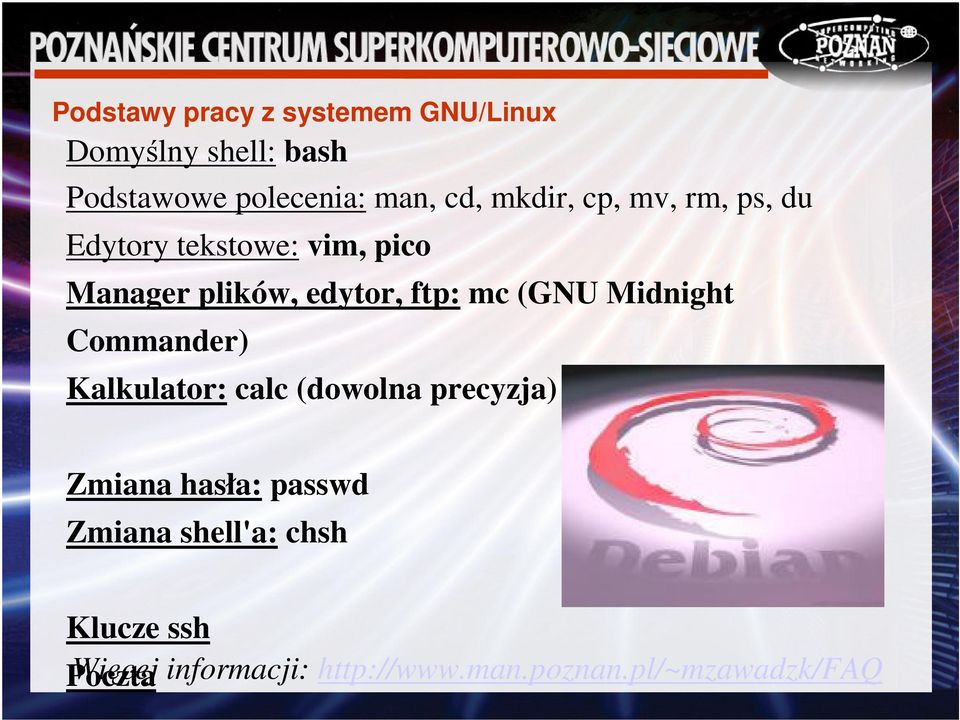 (GNU Midnight Commander) Kalkulator: calc (dowolna precyzja) Zmiana hasła: passwd