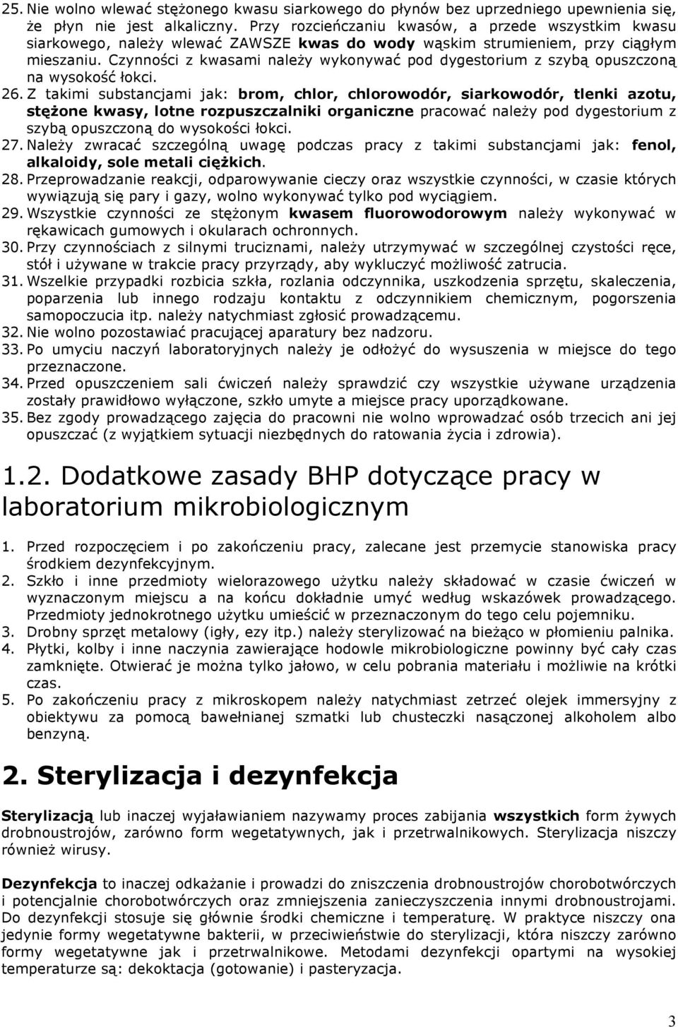 Czynności z kwasami należy wykonywać pod dygestorium z szybą opuszczoną na wysokość łokci. 26.