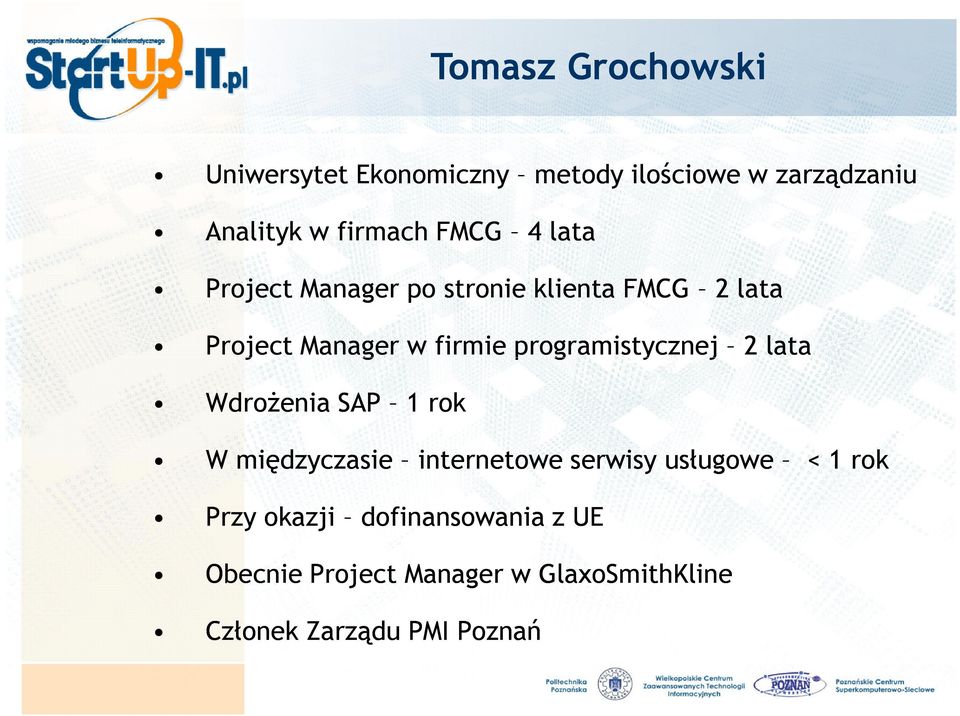 programistycznej 2 lata Wdrożenia SAP 1 rok W międzyczasie internetowe serwisy usługowe < 1