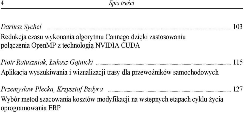 technologią NVIDIA CUDA Piotr Ratszniak, Łkasz Gątnicki.