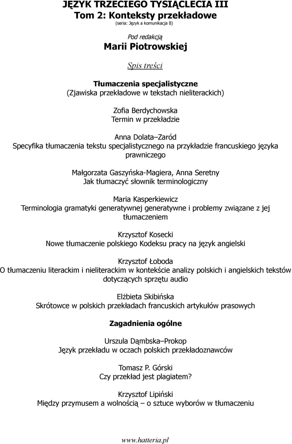 związane z jej tłumaczeniem Krzysztof Kosecki Nowe tłumaczenie polskiego Kodeksu pracy na język angielski Krzysztof Łoboda O tłumaczeniu literackim i nieliterackim w kontekście analizy polskich i