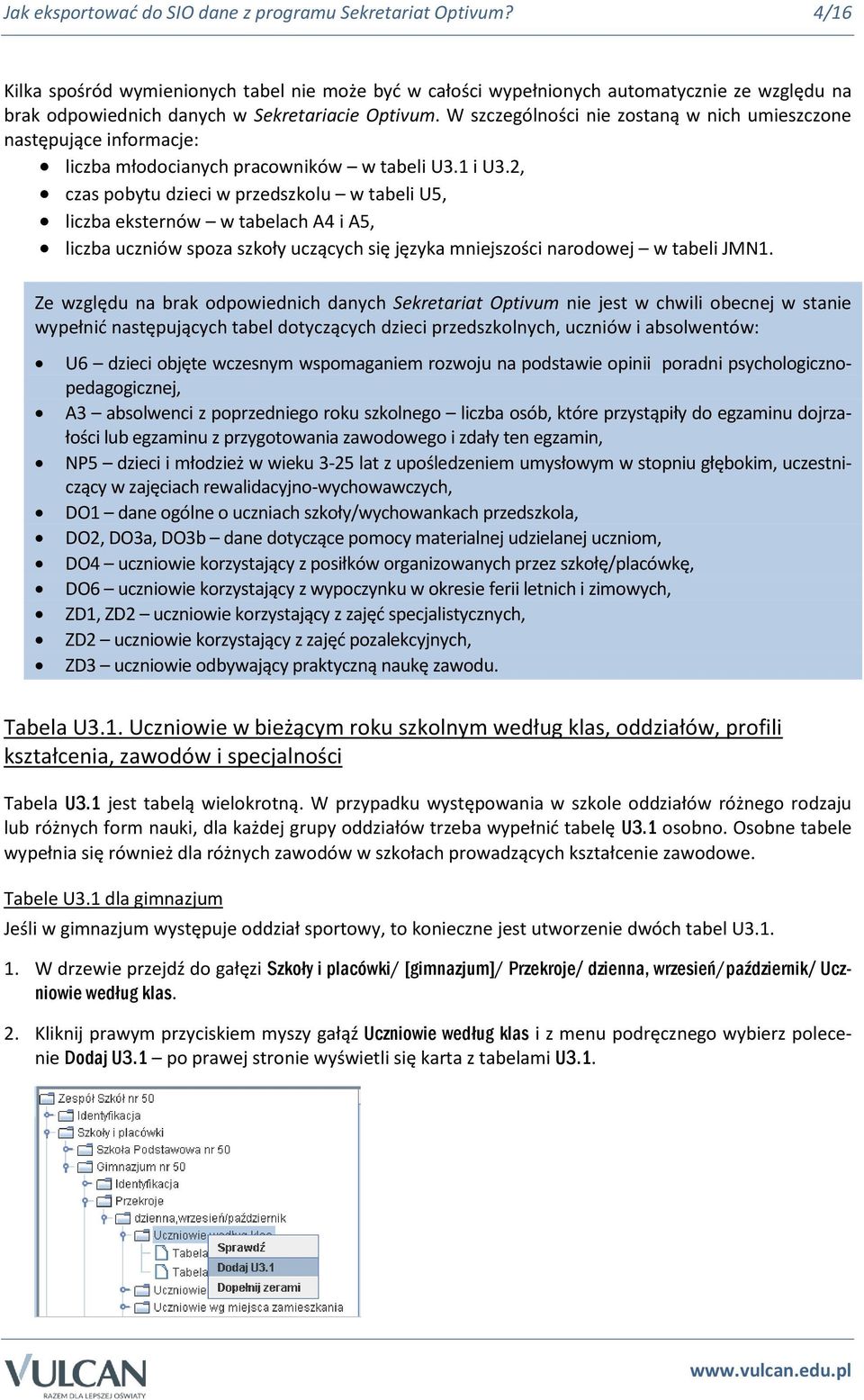 W szczególności nie zostaną w nich umieszczone następujące informacje: liczba młodocianych pracowników w tabeli U3.1 i U3.