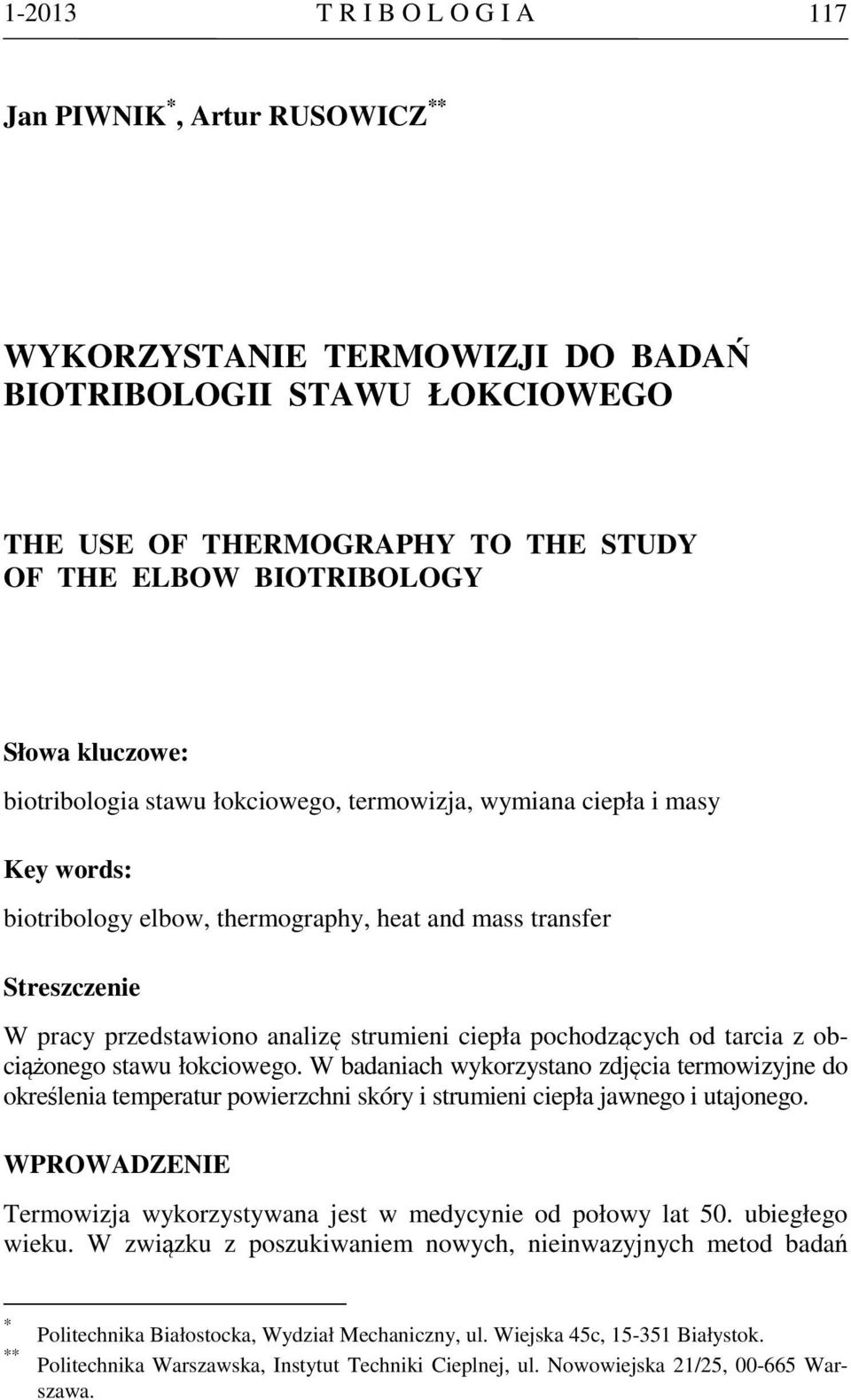 ciepła pochodzących od tarcia z obciążonego stawu łokciowego. W badaniach wykorzystano zdjęcia termowizyjne do określenia temperatur powierzchni skóry i strumieni ciepła jawnego i utajonego.