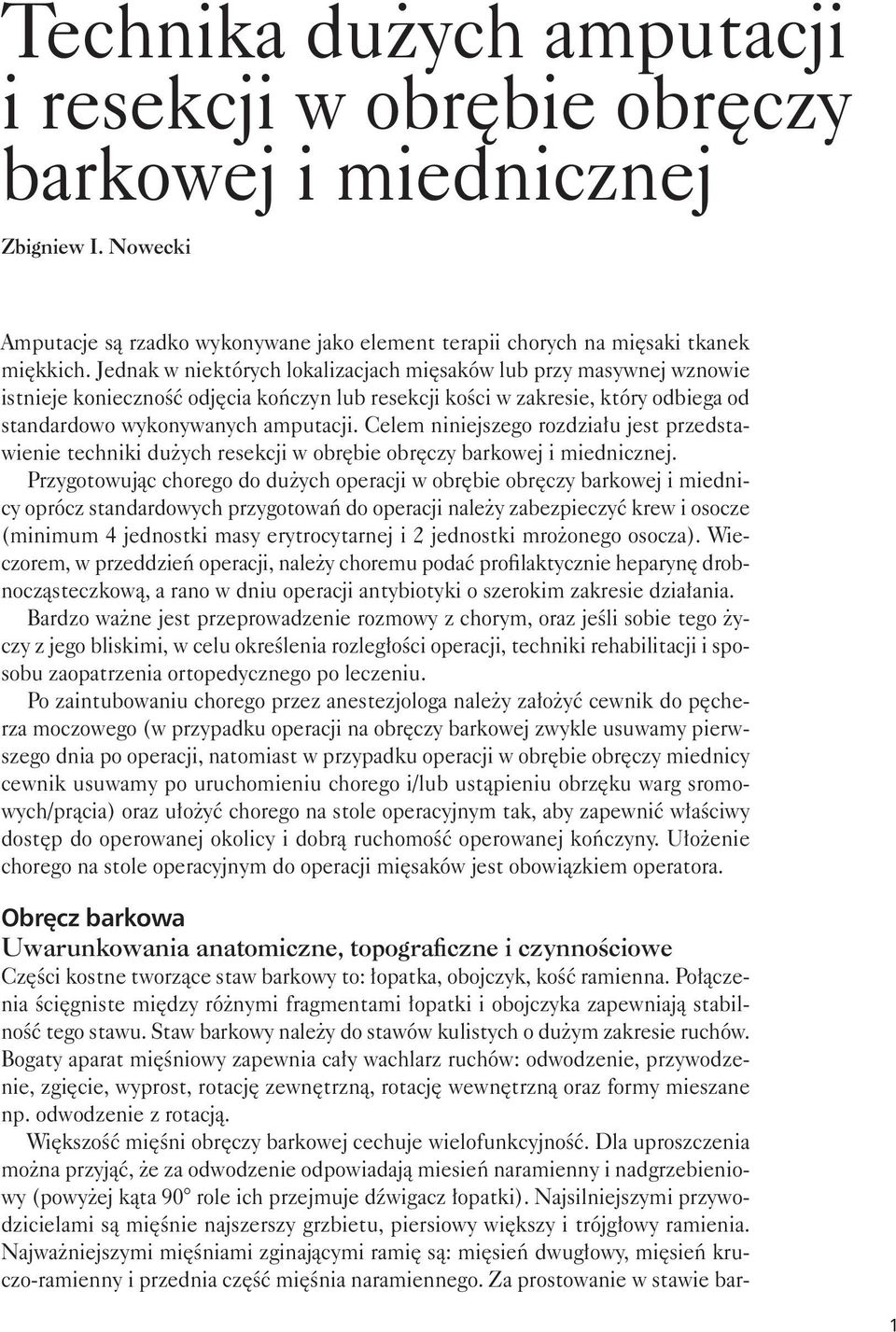 Celem niniejszego rozdziału jest przedstawienie techniki dużych resekcji w obrębie obręczy barkowej i miednicznej.