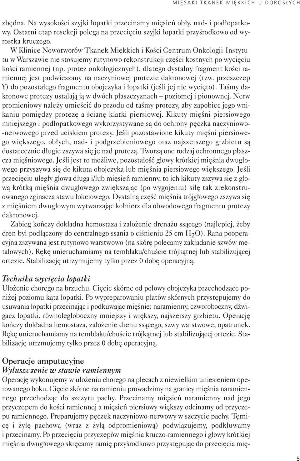 W Kli ni ce No wo two rów Tka nek Mięk kich i Ko ści Cen trum On ko lo gii -In sty tu - tu w War sza wie nie sto su je my ru ty no wo re kon struk cji czę ści kost nych po wy cię ciu ko ści ra mien