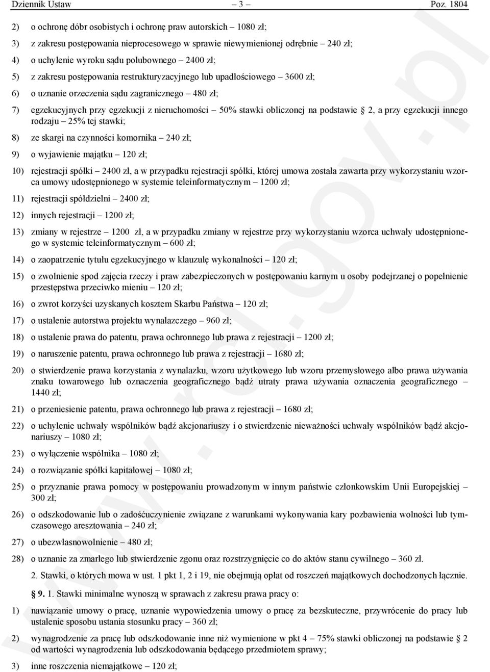 5) z zakresu postępowania restrukturyzacyjnego lub upadłościowego 3600 zł; 6) o uznanie orzeczenia sądu zagranicznego 480 zł; 7) egzekucyjnych przy egzekucji z nieruchomości 50% stawki obliczonej na