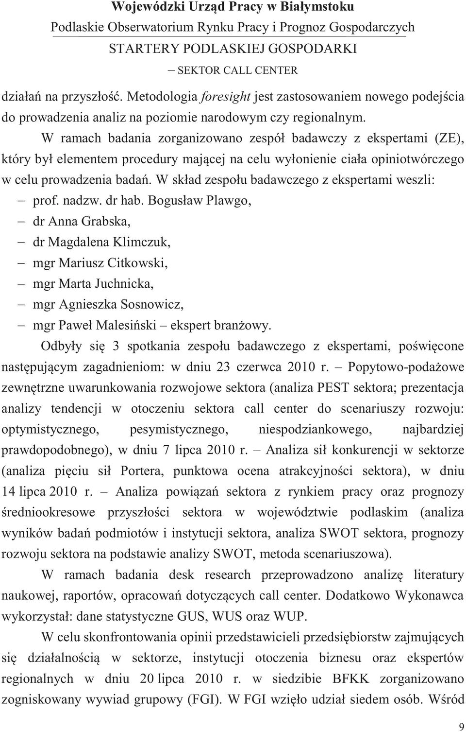 W skład zespołu badawczego z ekspertami weszli: prof. nadzw. dr hab.