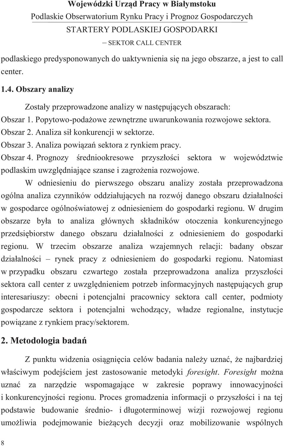 Prognozy średniookresowe przyszłości sektora w województwie podlaskim uwzględniające szanse i zagrożenia rozwojowe.