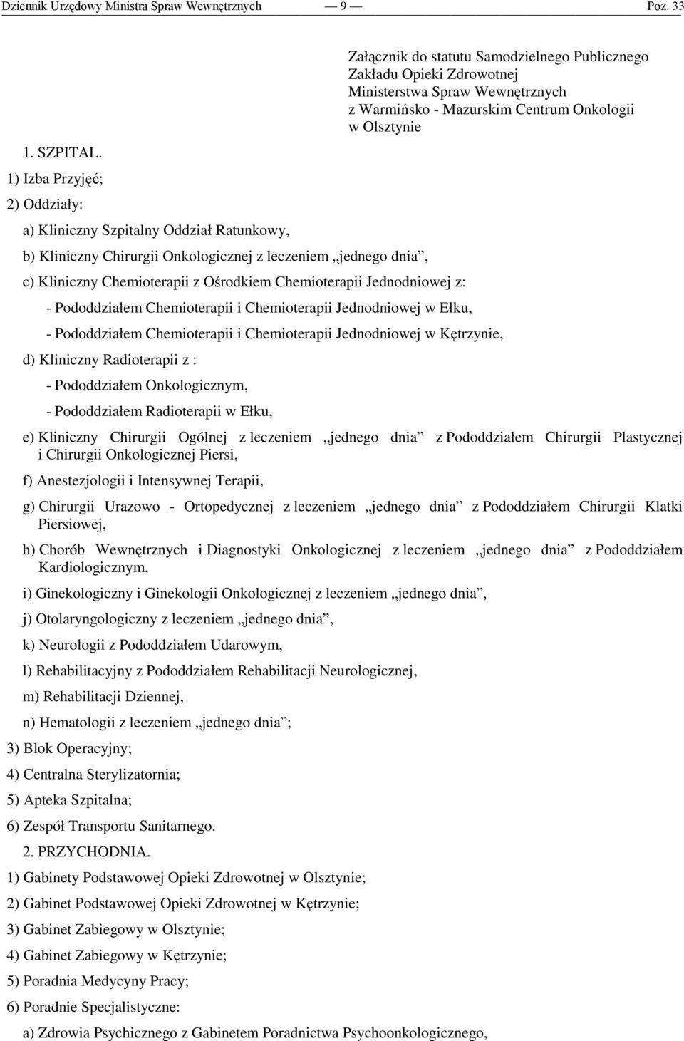 Jednodniowej z: - Pododdziałem Chemioterapii i Chemioterapii Jednodniowej w Ełku, Załącznik do statutu Samodzielnego Publicznego Zakładu Opieki Zdrowotnej Ministerstwa Spraw Wewnętrznych z Warmińsko