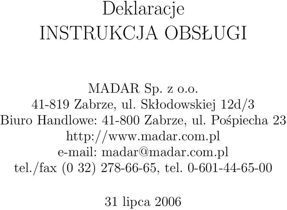 Skłodowskiej 12d/3 Biuro Handlowe: 41-800 Zabrze, ul.