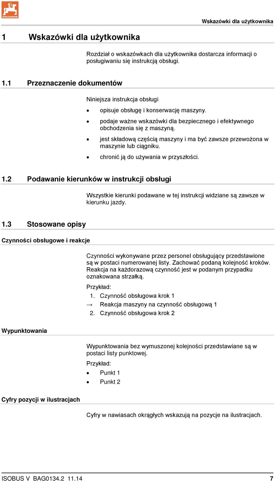 1.2 Podawanie kierunków w instrukcji obsługi Wszystkie kierunki podawane w tej instrukcji widziane są zawsze w kierunku jazdy. 1.