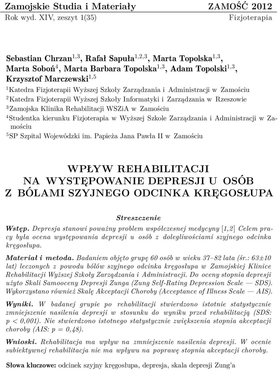 Fizjoterapii Wyższej Szkoły Zarządzania i Administracji w Zamościu 2 Katedra Fizjoterapii Wyższej Szkoły Informatyki i Zarządzania w Rzeszowie 3 Zamojska Klinika Rehabilitacji WSZiA w Zamościu 4