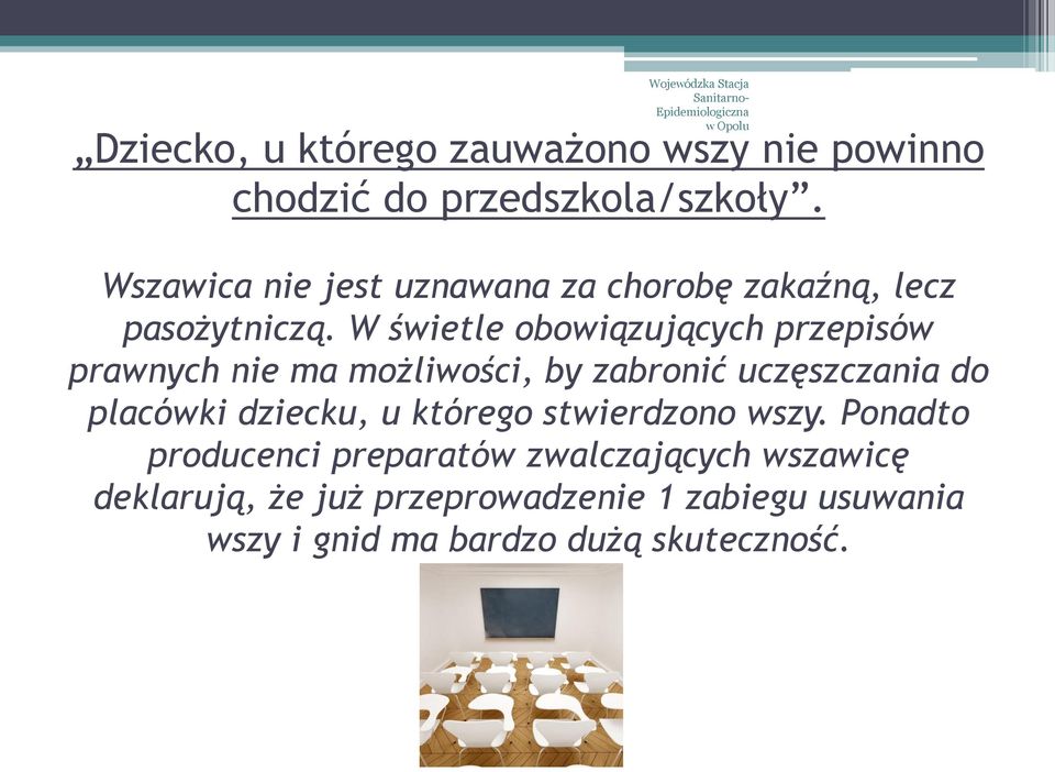 W świetle obowiązujących przepisów prawnych nie ma możliwości, by zabronić uczęszczania do placówki