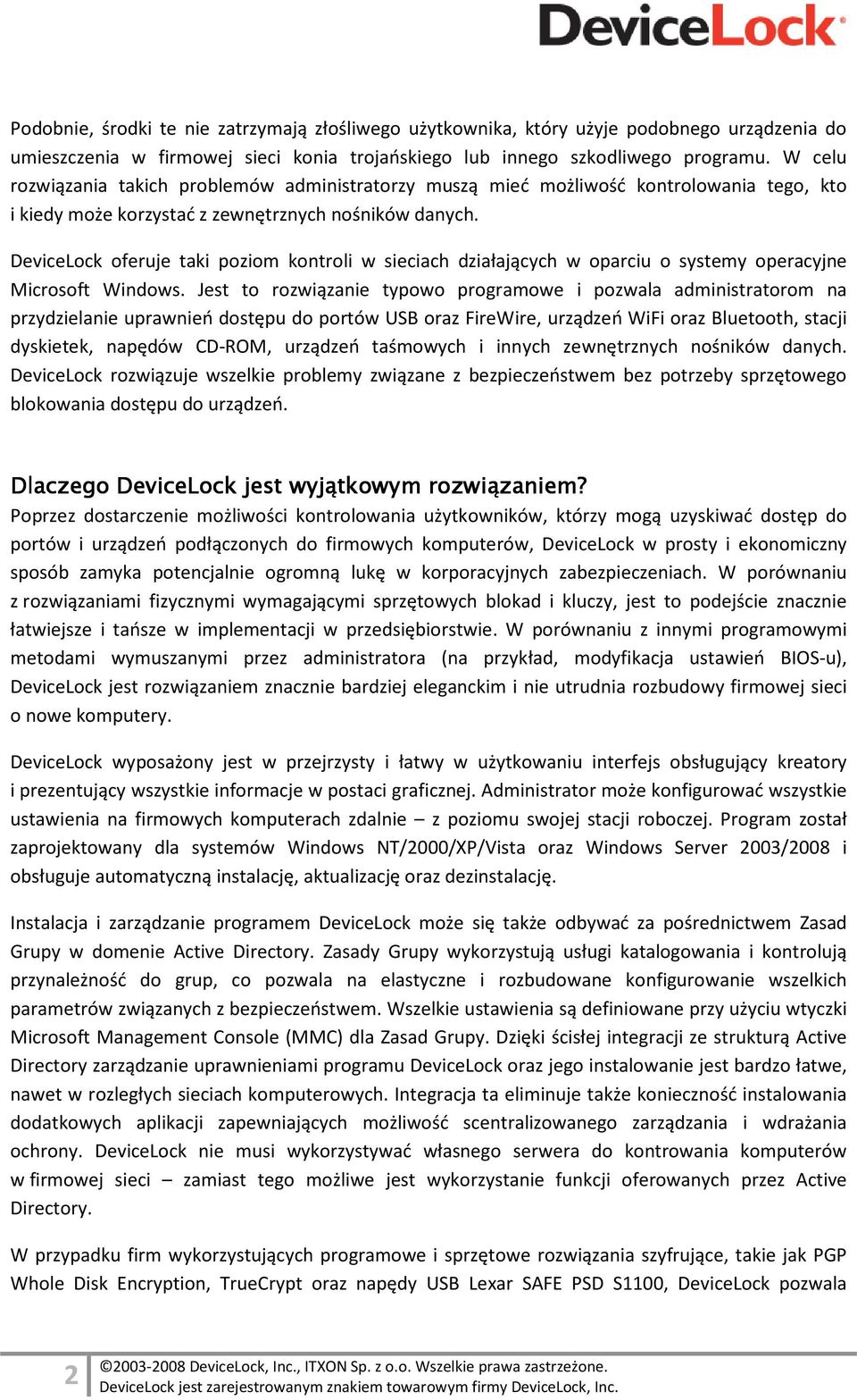 DeviceLock oferuje taki poziom kontroli w sieciach działających w oparciu o systemy operacyjne Microsoft Windows.