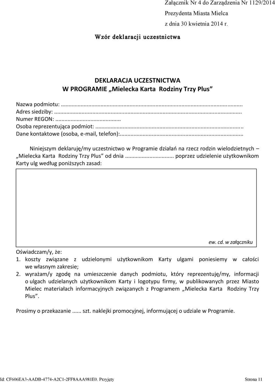 .. Dane kontaktowe (osoba, e-mail, telefon):... Niniejszym deklaruję/my uczestnictwo w Programie działań na rzecz rodzin wielodzietnych Mielecka Karta Rodziny Trzy Plus od dnia.