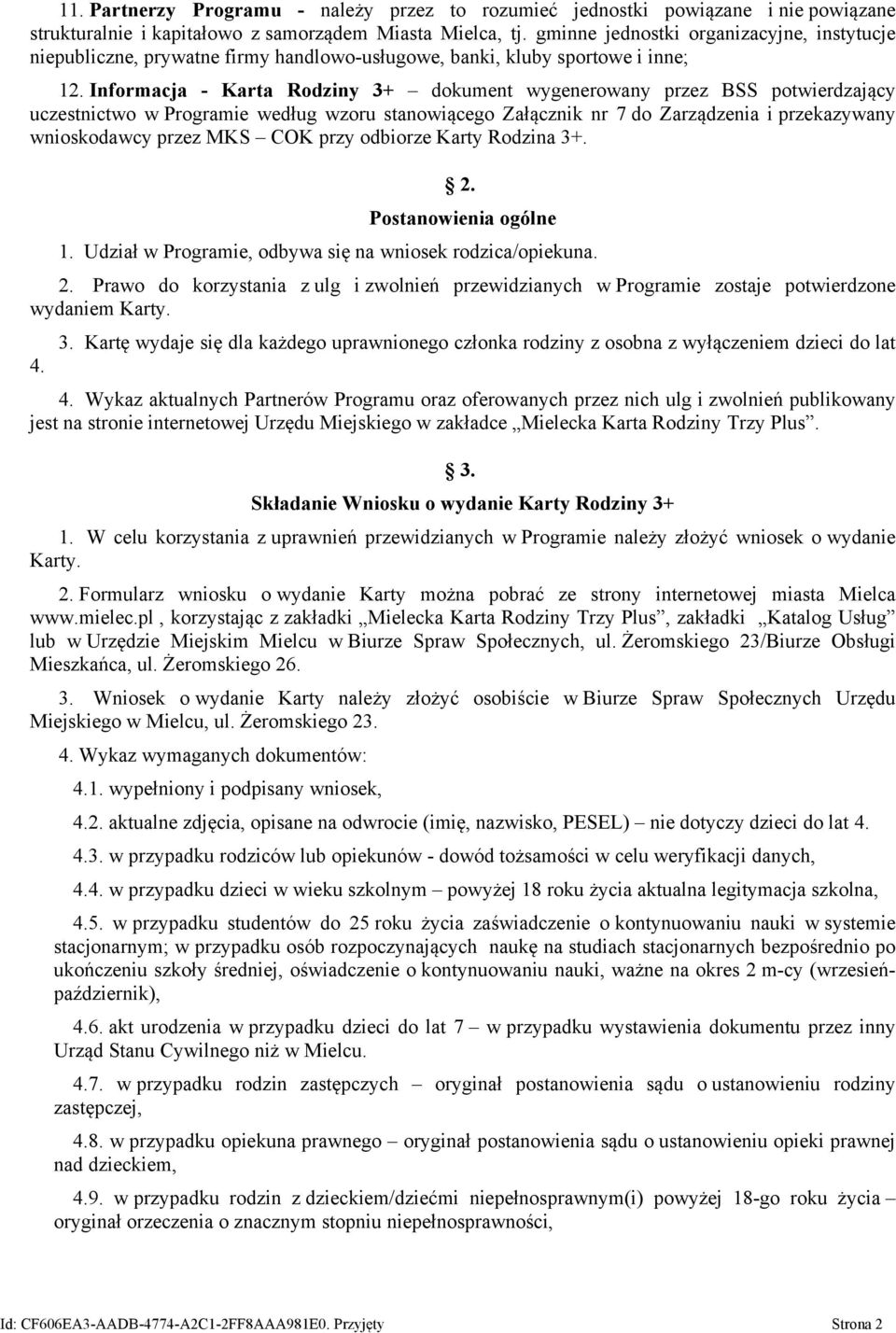 Informacja - Karta Rodziny 3+ dokument wygenerowany przez BSS potwierdzający uczestnictwo w Programie według wzoru stanowiącego Załącznik nr 7 do Zarządzenia i przekazywany wnioskodawcy przez MKS COK