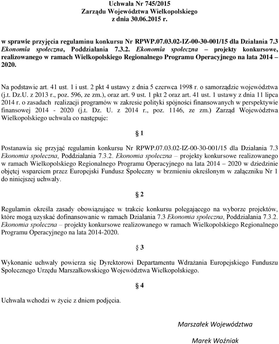 1 i ust. 2 pkt 4 ustawy z dnia 5 czerwca 1998 r. o samorządzie województwa (j.t. Dz.U. z 2013 r., poz. 596, ze zm.), oraz art. 9 ust. 1 pkt 2 oraz art. 41 ust. 1 ustawy z dnia 11 lipca 2014 r.