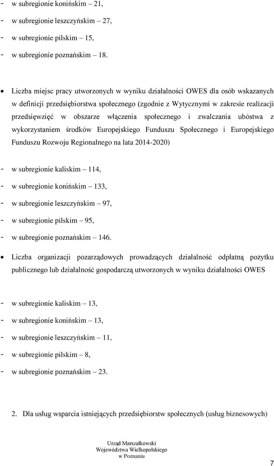 społecznego i zwalczania ubóstwa z wykorzystaniem środków Europejskiego Funduszu Społecznego i Europejskiego Funduszu Rozwoju Regionalnego na lata 2014-2020) w subregionie kaliskim 114, w subregionie