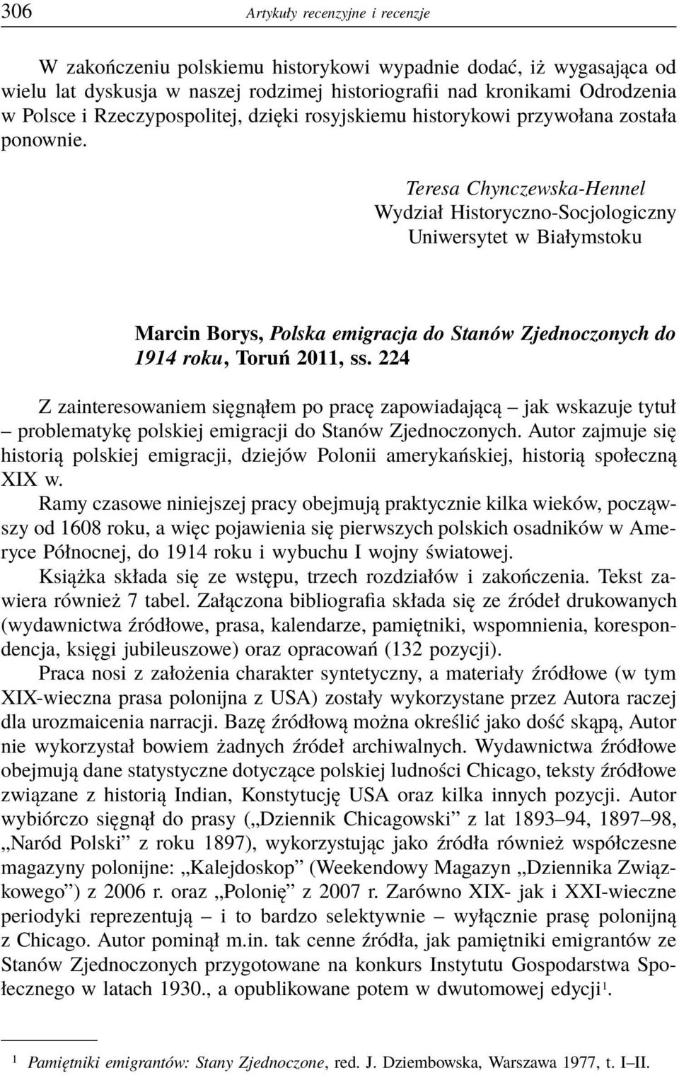 Teresa Chynczewska-Hennel Wydział Historyczno-Socjologiczny Uniwersytet w Białymstoku Marcin Borys, Polska emigracja do Stanów Zjednoczonych do 1914 roku, Toruń 2011, ss.