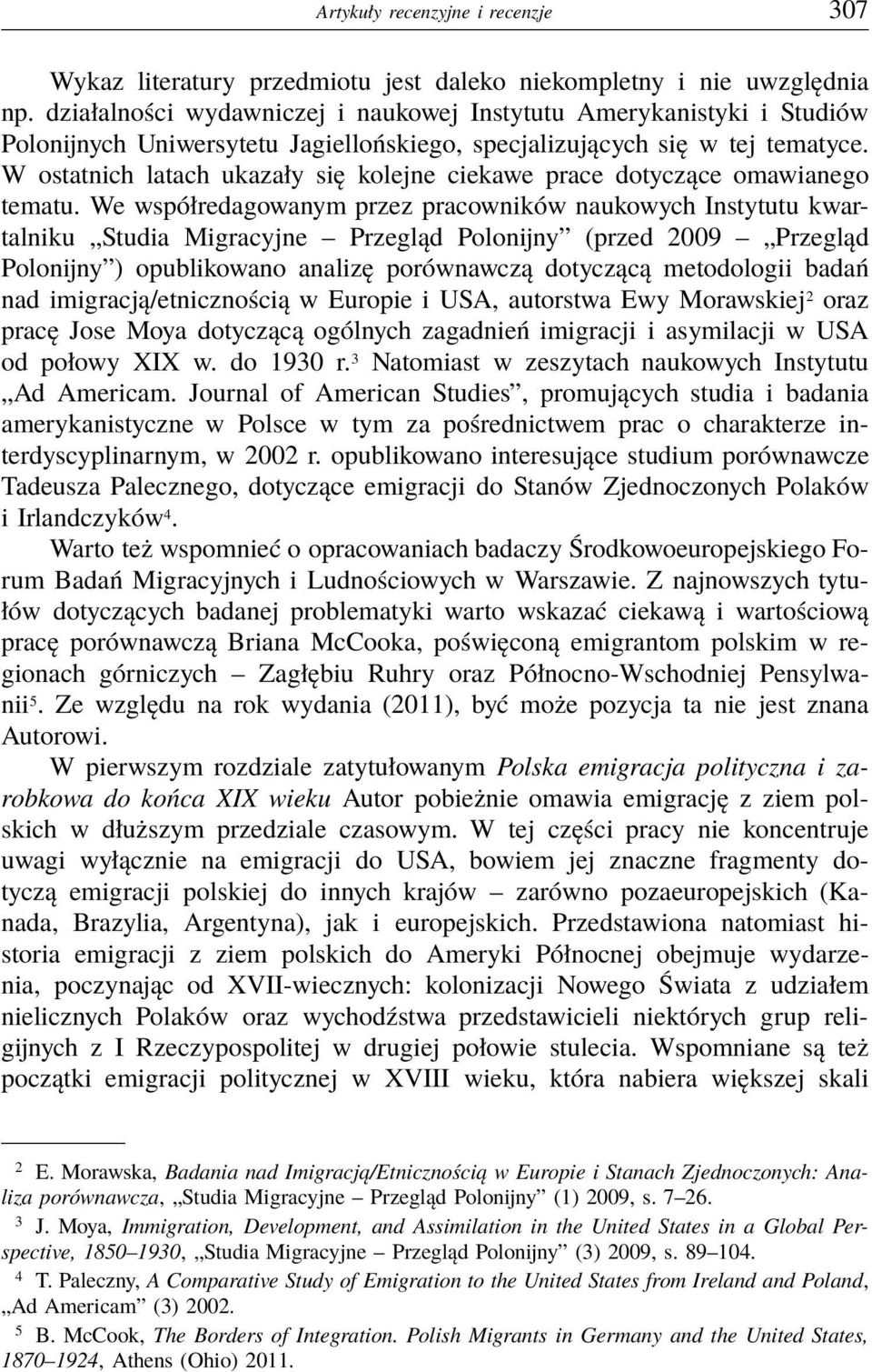 W ostatnich latach ukazały się kolejne ciekawe prace dotyczące omawianego tematu.