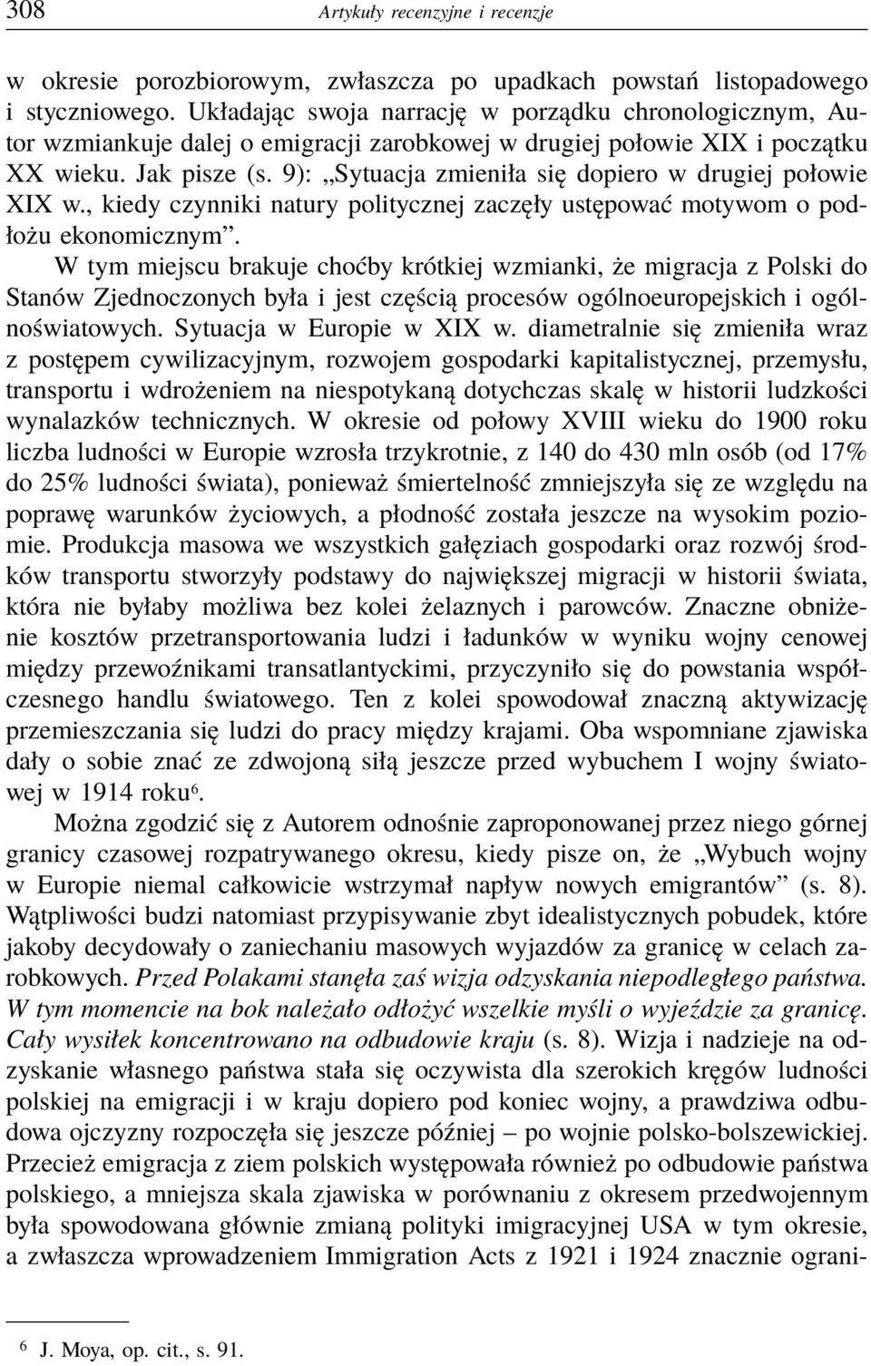 9): Sytuacja zmieniła się dopiero w drugiej połowie XIX w., kiedy czynniki natury politycznej zaczęły ustępować motywom o podłożu ekonomicznym.