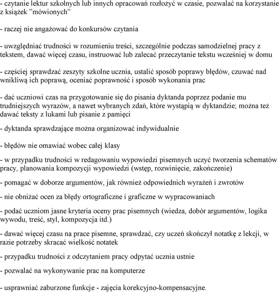 poprawy błędów, czuwać nad wnikliwą ich poprawą, oceniać poprawność i sposób wykonania prac - dać uczniowi czas na przygotowanie się do pisania dyktanda poprzez podanie mu trudniejszych wyrazów, a