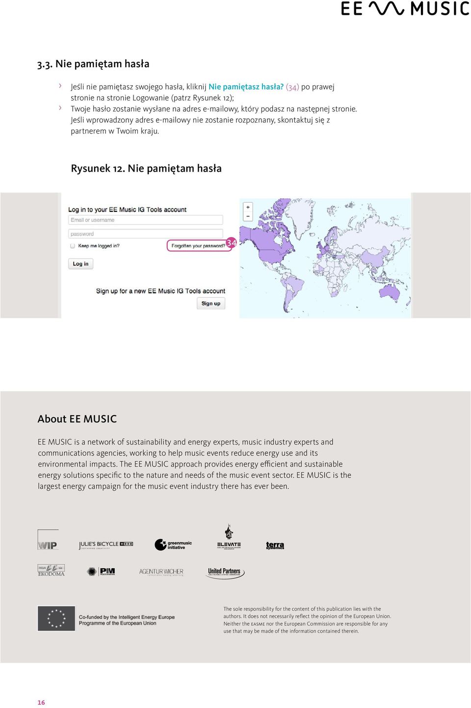 Jeśli wprowadzony adres e-mailowy nie zostanie rozpoznany, skontaktuj się z partnerem w Twoim kraju. Rysunek 12.