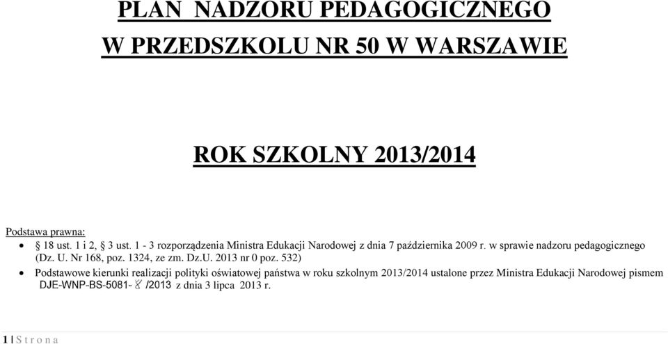 w sprawie nadzoru pedagogicznego (Dz. U. Nr 168, poz. 1324, ze zm. Dz.U. 2013 nr 0 poz.