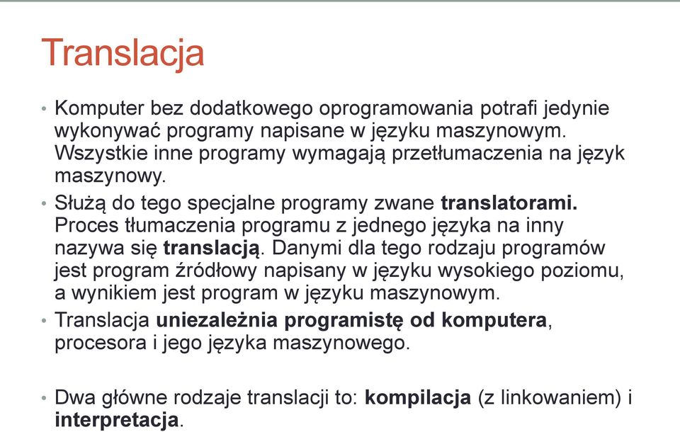 Proces tłumaczenia programu z jednego języka na inny nazywa się translacją.