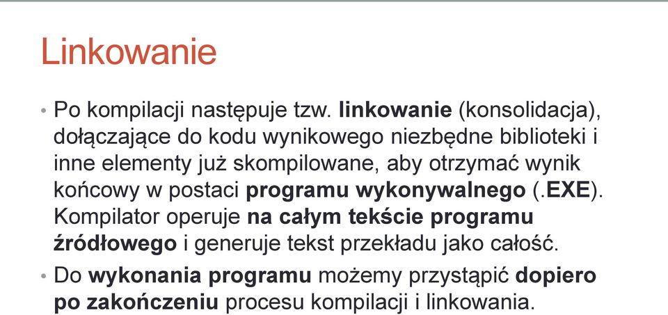 skompilowane, aby otrzymać wynik końcowy w postaci programu wykonywalnego (.EXE).