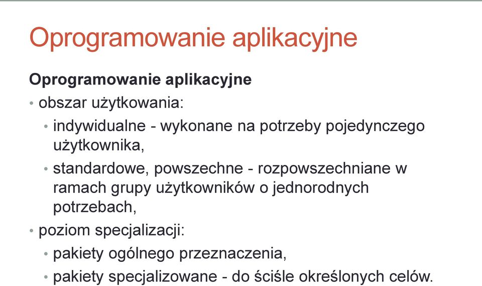 - rozpowszechniane w ramach grupy użytkowników o jednorodnych potrzebach, poziom