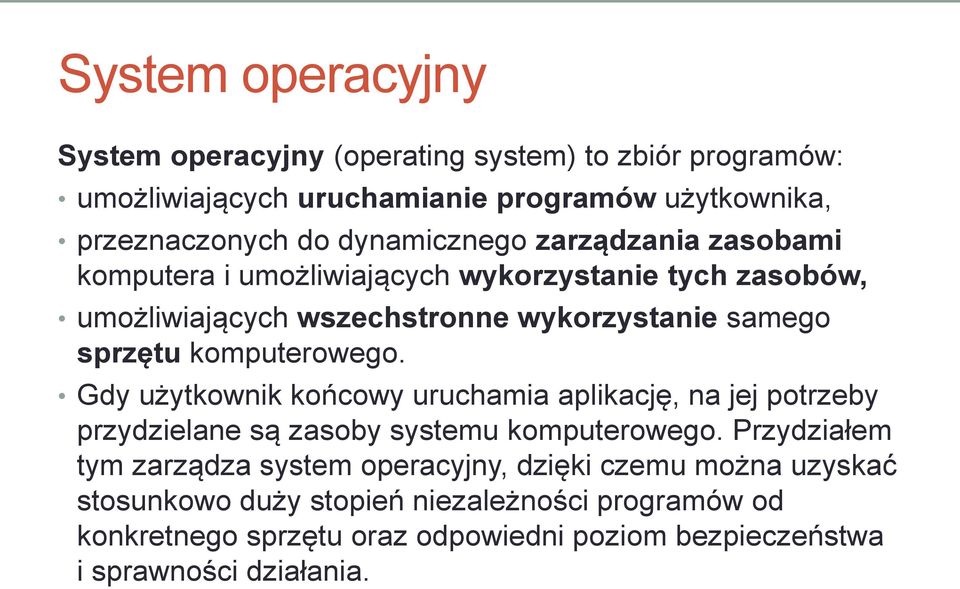 komputerowego. Gdy użytkownik końcowy uruchamia aplikację, na jej potrzeby przydzielane są zasoby systemu komputerowego.