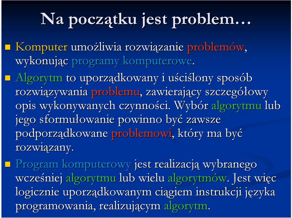 lony sposób rozwiązywania zywania problemu,, zawierający szczegółowy opis wykonywanych czynności. ci.