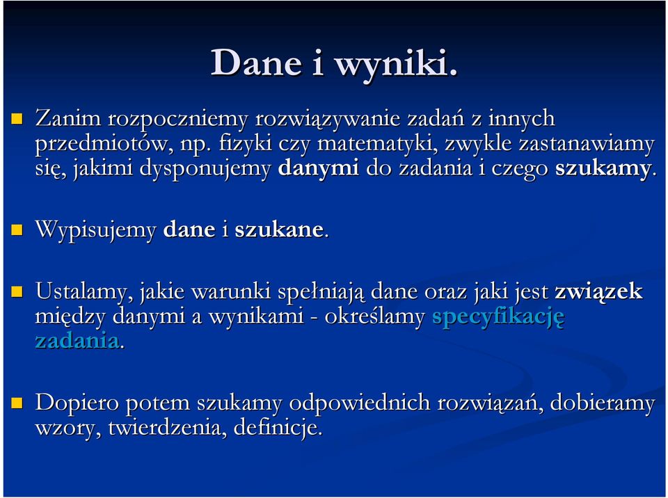 Wypisujemy dane i szukane.