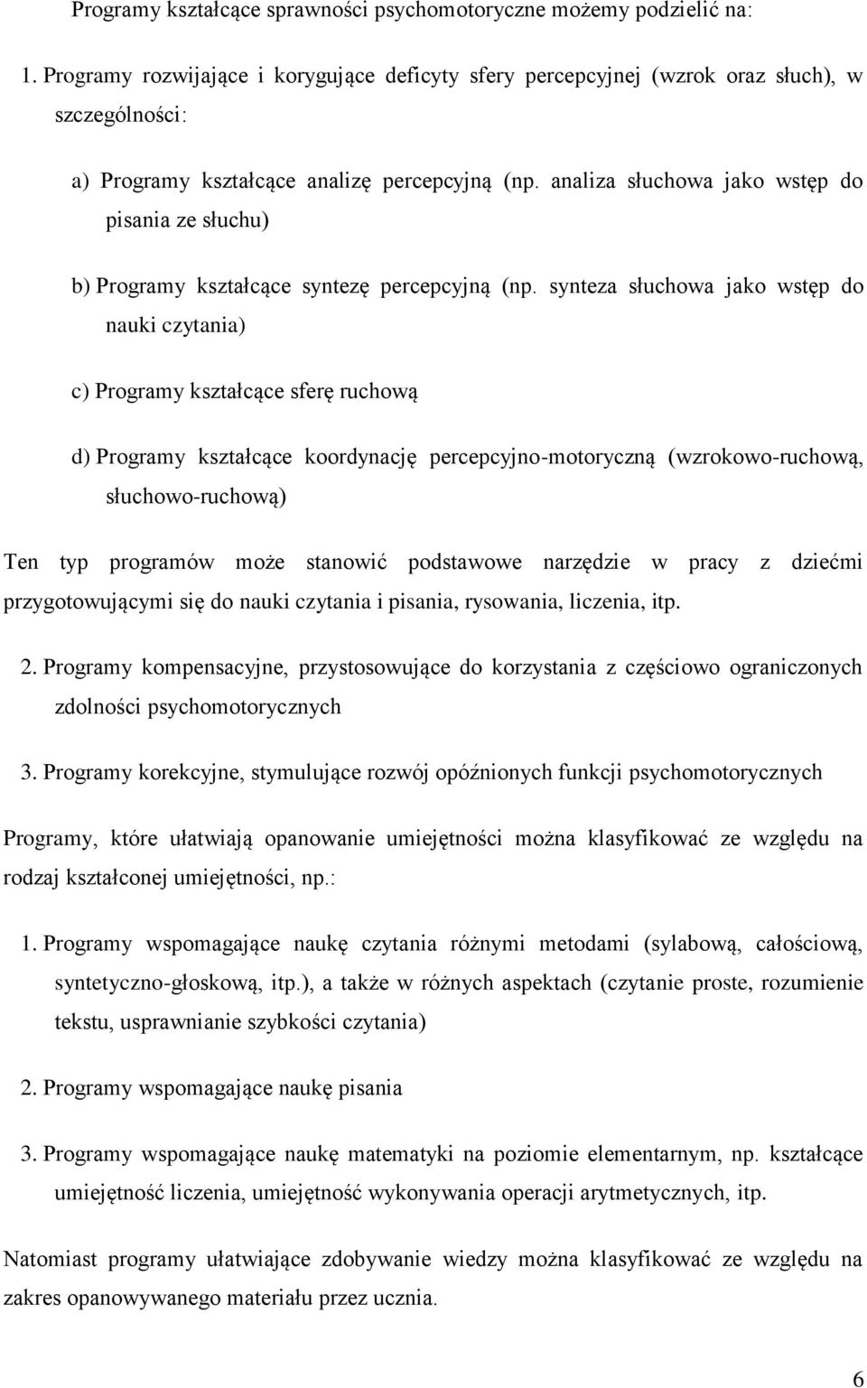 analiza słuchowa jako wstęp do pisania ze słuchu) b) Programy kształcące syntezę percepcyjną (np.