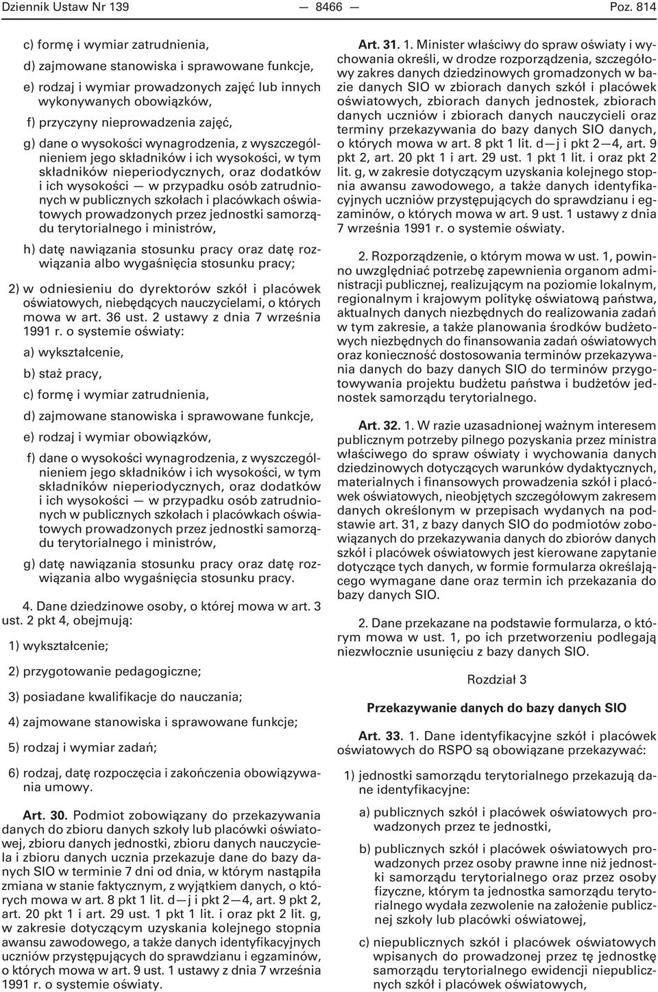 o wysokości wynagrodzenia, z wyszczególnieniem jego składników i ich wysokości, w tym składników nieperiodycznych, oraz dodatków i ich wysokości w przypadku osób zatrudnionych w publicznych szkołach