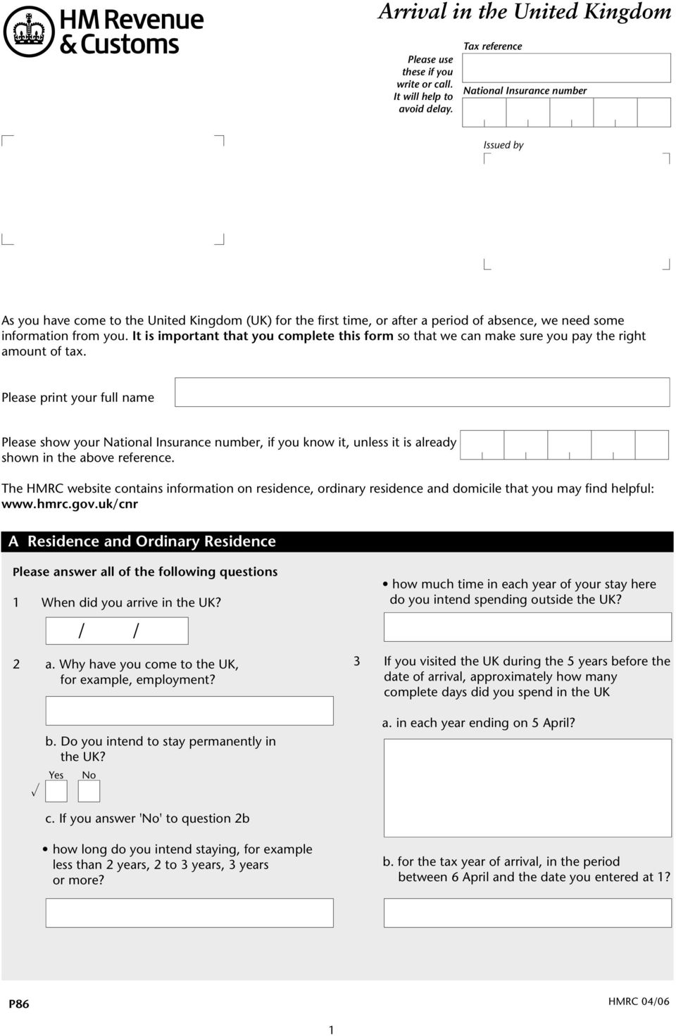 It is important that you compete this form so that we can make sure you pay the right amount of tax.