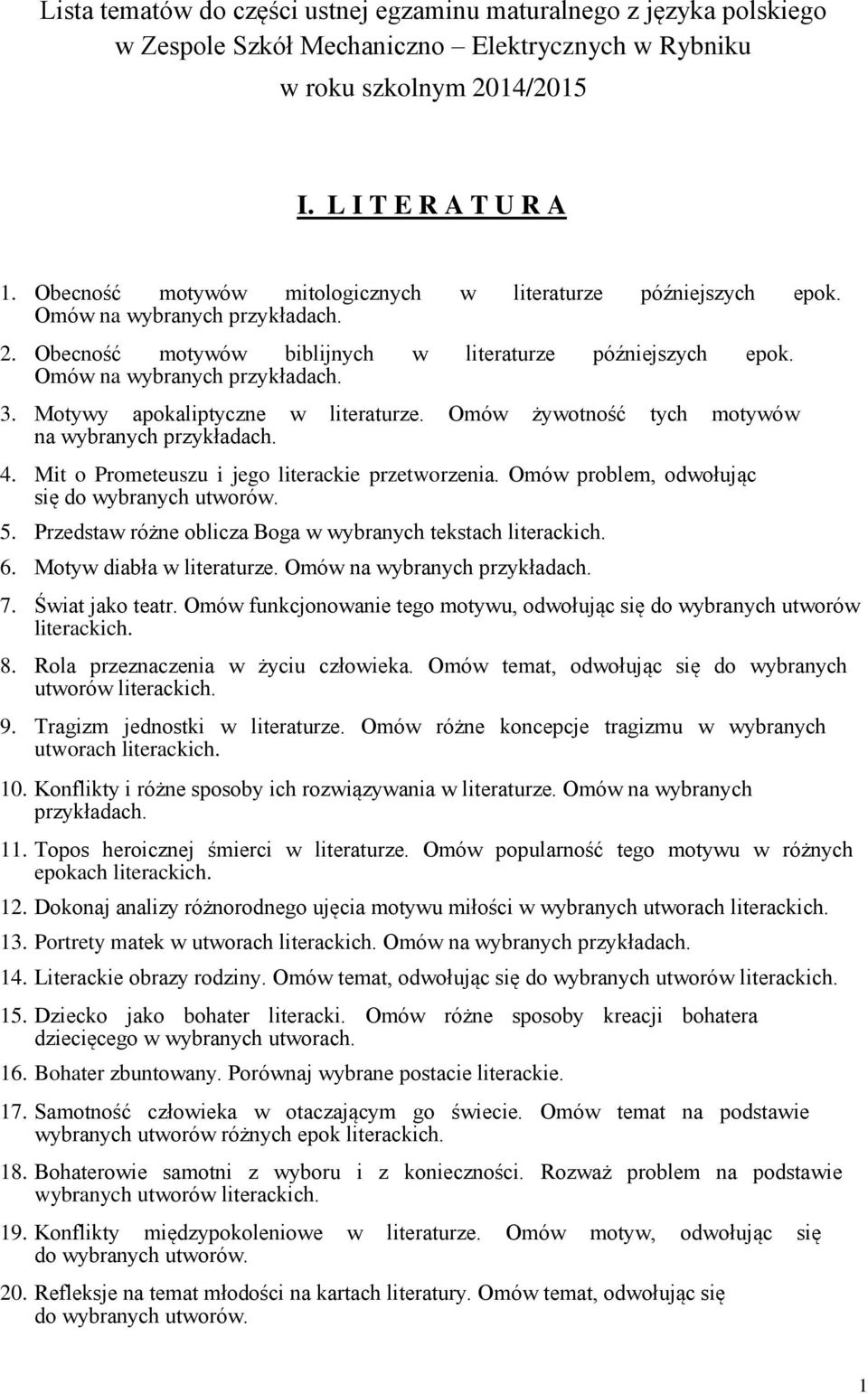 Omów żywotność tych motywów 4. Mit o Prometeuszu i jego literackie przetworzenia. Omów problem, odwołując się do wybranych utworów. 5. Przedstaw różne oblicza Boga w wybranych tekstach literackich. 6.