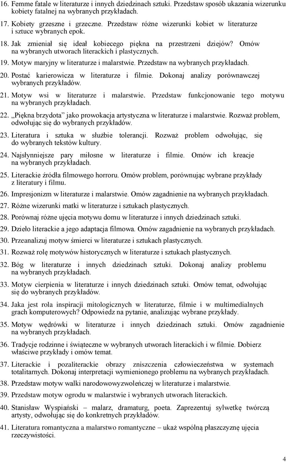 Motyw maryjny w literaturze i malarstwie. Przedstaw 20. Postać karierowicza w literaturze i filmie. Dokonaj analizy porównawczej wybranych przykładów. 21. Motyw wsi w literaturze i malarstwie.