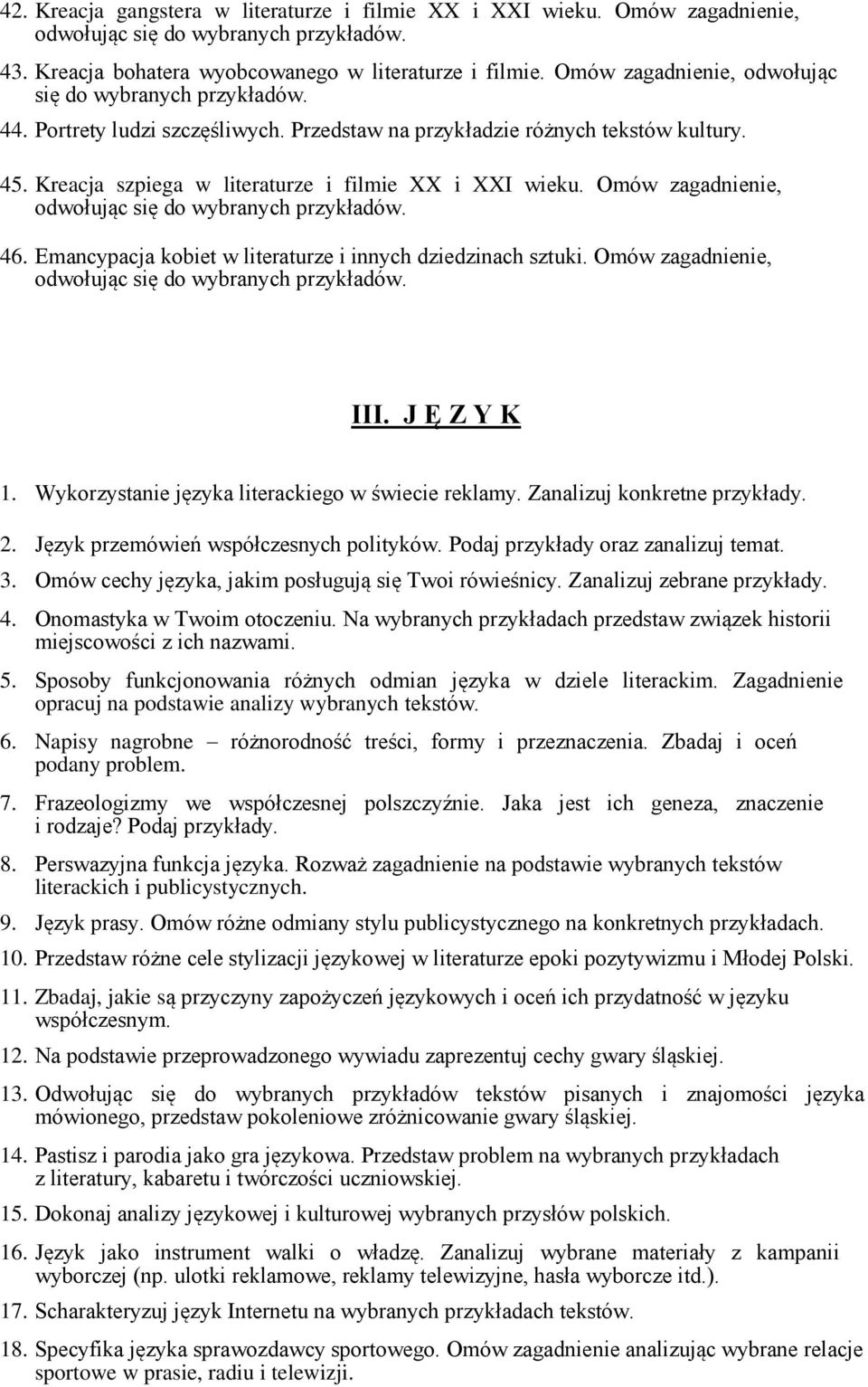 Emancypacja kobiet w literaturze i innych dziedzinach sztuki. Omów zagadnienie, III. J Ę Z Y K 1. Wykorzystanie języka literackiego w świecie reklamy. Zanalizuj konkretne przykłady. 2.