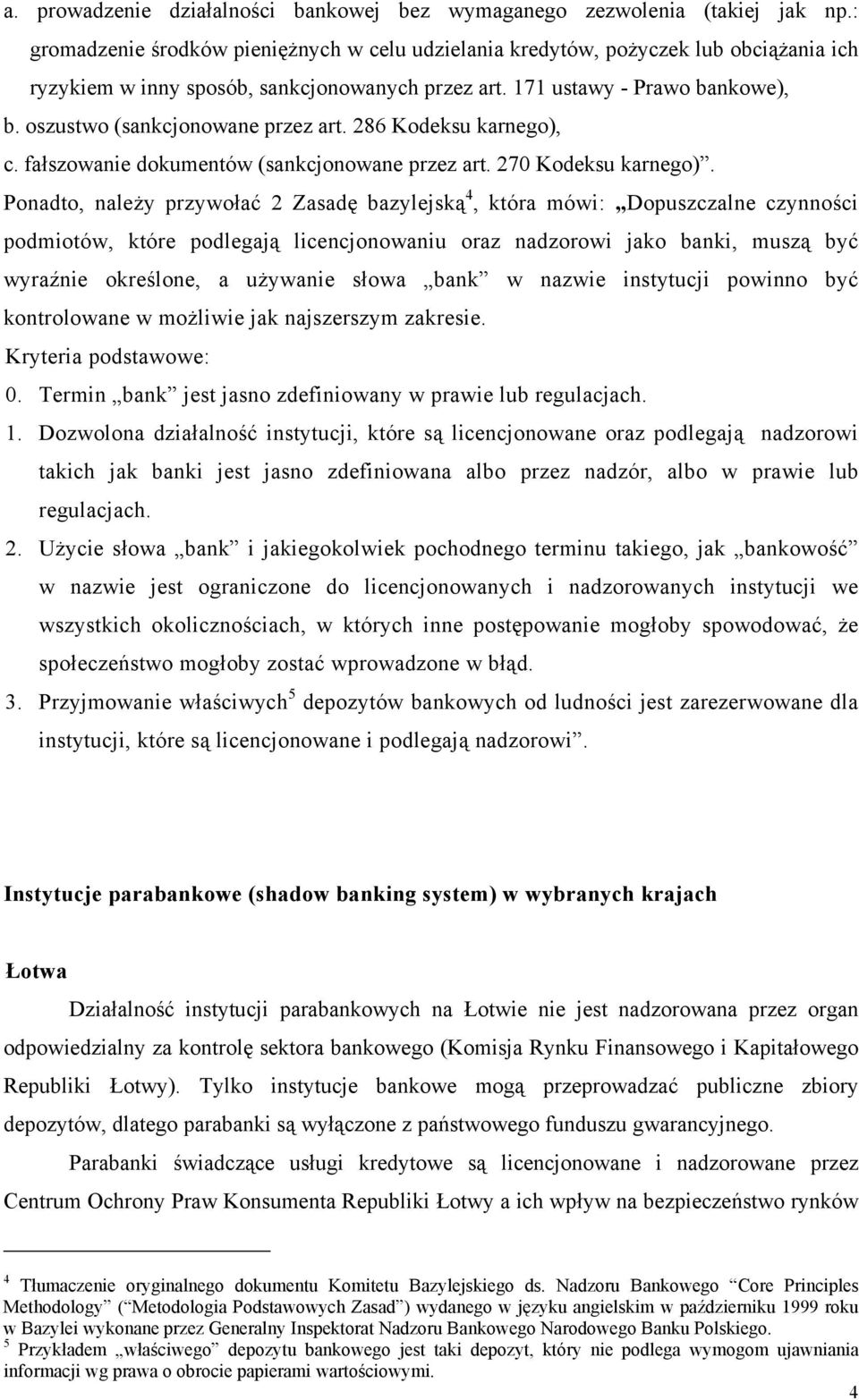 oszustwo (sankcjonowane przez art. 286 Kodeksu karnego), c. fałszowanie dokumentów (sankcjonowane przez art. 270 Kodeksu karnego).